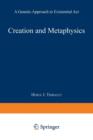 Image for Creation and Metaphysics : A Genetic Approach to Existential Act