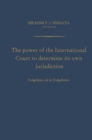 Image for The Power of the International Court to Determine Its Own Jurisdiction: Competence de la Competence
