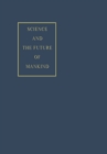 Image for Science and the Future of Mankind : 4