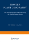 Image for Pioneer Plant Geography: The Phytogeographical Researches of Sir Joseph Dalton Hooker