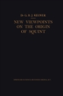 Image for New Viewpoints on the Origin of Squint: A Clinical and Statistical Study on its Nature, Cause and Therapy