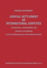 Image for Judicial Settlement of International Disputes: Jurisdiction, Justiciability and Judicial Law-Making on the Contemporary International Court