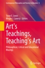 Image for Art&#39;s Teachings, Teaching&#39;s Art: Philosophical, Critical and Educational Musings