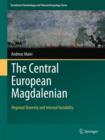Image for The Central European Magdalenian  : regional diversity and internal variability