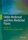 Image for Edible medicinal and non-medicinal plantsVolume 10,: Modified stems, roots, bulbs