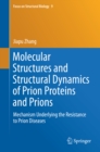 Image for Molecular Structures and Structural Dynamics of Prion Proteins and Prions: Mechanism Underlying the Resistance to Prion Diseases