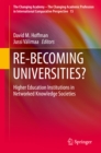 Image for RE-BECOMING UNIVERSITIES?: Higher Education Institutions in Networked Knowledge Societies