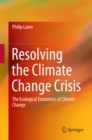 Image for Resolving the Climate Change Crisis: The Ecological Economics of Climate Change