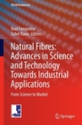 Image for Natural fibres  : advances in science and technology towards industrial applications