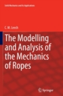 Image for The Modelling and Analysis of the Mechanics of Ropes