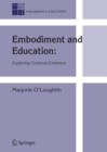Image for Embodiment and Education : Exploring Creatural Existence