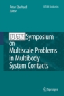 Image for IUTAM Symposium on Multiscale Problems in Multibody System Contacts : Proceedings of the IUTAM Symposium held in Stuttgart, Germany, February 20–23, 2006