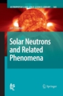 Image for Solar Neutrons and Related Phenomena