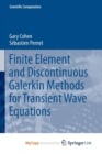 Image for Finite Element and Discontinuous Galerkin Methods for Transient Wave Equations