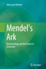 Image for Mendel&#39;s ark  : biotechnology and the future of extinction