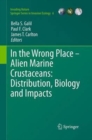 Image for In the Wrong Place - Alien Marine Crustaceans: Distribution, Biology and Impacts