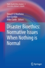 Image for Disaster Bioethics: Normative Issues When Nothing is Normal