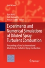 Image for Experiments and Numerical Simulations of Diluted Spray Turbulent Combustion : Proceedings of the 1st International Workshop on Turbulent Spray Combustion