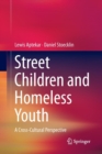 Image for Street children and homeless youth  : a cross-cultural perspective