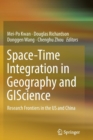 Image for Space-Time Integration in Geography and GIScience : Research Frontiers in the US and China