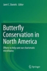 Image for Butterfly Conservation in North America : Efforts to help save our charismatic microfauna