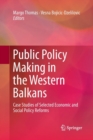 Image for Public Policy Making in the Western Balkans : Case Studies of Selected Economic and Social Policy Reforms