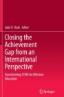 Image for Closing the achievement gap from an international perspective  : transforming STEM for effective education