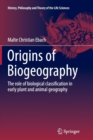 Image for Origins of Biogeography : The role of biological classification in early plant and animal geography