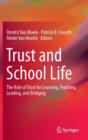 Image for Trust and school life  : the role of trust for learning, teaching, leading, and bridging