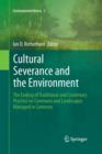Image for Cultural severance and the environment  : the ending of traditional and customary practice on commons and landscapes managed in common