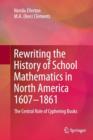 Image for Rewriting the History of School Mathematics in North America 1607-1861