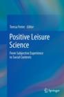 Image for Positive Leisure Science : From Subjective Experience to Social Contexts