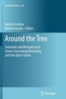 Image for Around the Tree : Semantic and Metaphysical Issues Concerning Branching and the Open Future