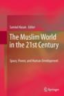 Image for The Muslim World in the 21st Century : Space, Power, and Human Development