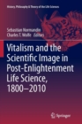 Image for Vitalism and the Scientific Image in Post-Enlightenment Life Science, 1800-2010