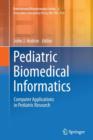 Image for Pediatric Biomedical Informatics : Computer Applications in Pediatric Research