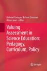 Image for Valuing Assessment in Science Education: Pedagogy, Curriculum, Policy