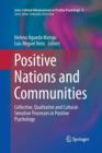 Image for Positive Nations and Communities : Collective, Qualitative and Cultural-Sensitive Processes in Positive Psychology