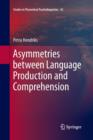 Image for Asymmetries between Language Production and Comprehension