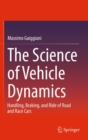 Image for The science of vehicle dynamics: handling, braking, and ride of road and race cars