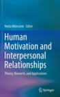 Image for Human motivation and interpersonal relationships  : theory, research, and applications