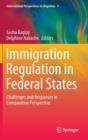 Image for Immigration regulation in federal states  : challenges and responses in comparative perspective
