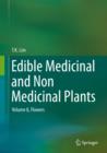 Image for Edible medicinal and non medicinal plantsVolume 8,: Flowers