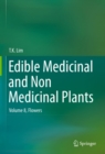 Image for Edible Medicinal and Non Medicinal Plants: Volume 8, Flowers : Volume 8,