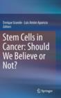 Image for Stem Cells in Cancer: Should We Believe or Not?