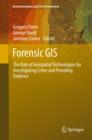 Image for Forensic GIS  : the role of geospatial technologies for investigating crime and providing evidence