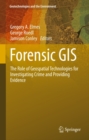 Image for Forensic GIS: The Role of Geospatial Technologies for Investigating Crime and Providing Evidence : 11