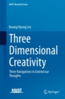 Image for Three dimensional creativity: three navigations to extend our thoughts