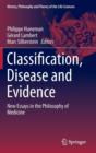 Image for Classification, disease and evidence  : new essays in the philosophy of medicine