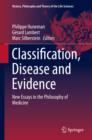 Image for Classification, disease and evidence: new essays in the philosophy of medicine